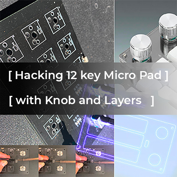 Hacking 12 key Macro Pad with Knob cover