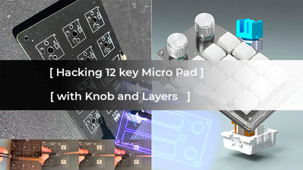 Hacking 12 key Macro Pad with Knob cover